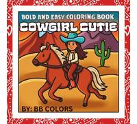 COWGIRL CUTIE!: BOLD AND EASY COLORING BOOK FOR KIDS!