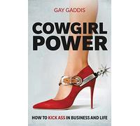 Cowgirl Power: How to Kick Ass in Business and Life