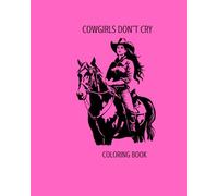 COWGIRLS DON"T CRY: Coloring book