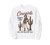 Cowgirls Don't Cry Hold On Tight Rodeo Western Sweatshirt