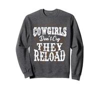 Cowgirls Don't Cry They Reload T-Shirt Sweatshirt