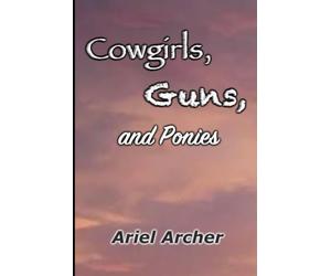 Cowgirls, Guns, and Ponies (The Life & Times of Jillian Adams)