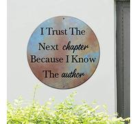 CowkissSign Religious Christian Gift Scripture Aluminum Metal Sign I Trust The Next Chapter Because I Know The Author Metal Tin Signs Round Retro Signs for Front Porch Outdoor Bedroom 12x12in