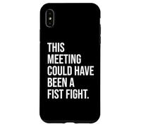 Coworker Email This Meeting Could Have Been Fist a Fight Case for iPhone XS Max