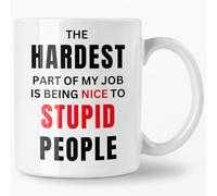 Coworker Mug - Funny Office Mug - The Hardest Part of My Job is Being Nice to Stupid People - Sarcastic Coffee Cup Gift for Coworkers, 11oz Ceramic Mug