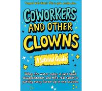 Coworkers And Other Clowns: Trapped With Idiots? This Is Your Escape Plan: A laugh-out-loud coworker gag gift, office humor book, and survival guide ... in cubicle chaos (The Cheap Therapy Series)
