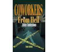 Coworkers from Hell: Office Confessions (Reddit-Style Tales: Confessions and Chaos)