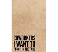 Coworkers I Want To Punch In The Face: Office Lined Blank Journal For People Who Hate Their Jobs!