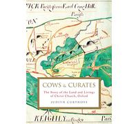Cows and Curates: The story of the land and livings of Christ Church, Oxford