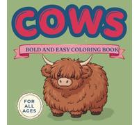 COWS. Bold and Easy Coloring Book.: Simple and Fun Cow Coloring Pages for Toddlers, Kids, and Adults - Thick Lines with Cute, Large Designs of Farm Animals