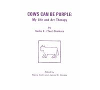 Cows Can Be Purple: My Life and Art Therapy