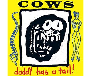 COWS - DADDY HAS A TAIL CD NEW
