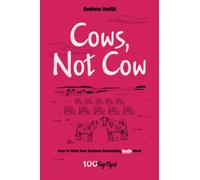 Cows, Not Cow: How To Make Your Business Networking Really Work