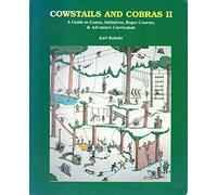 Cowstails and Cobras II: A Guide to Games Initiatives Ropes Courses and Adventure Curriculum