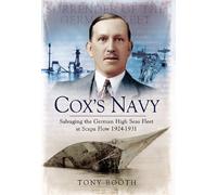 Cox's Navy: Salvaging the German High Seas Fleet at Scapa Flow 1924-1931