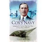 Cox's Navy: Salvaging the German High Seas Fleet at Scapa Flow 1924-1931