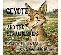 Coyote and the Strawberries (River Whisper Tales)