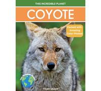 Coyote: Fascinating Animal Facts for Kids (This Incredible Planet)
