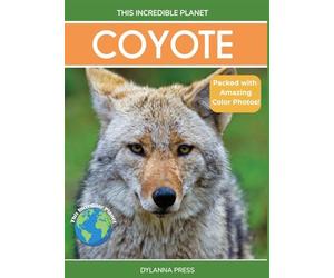 Coyote: Fascinating Animal Facts for Kids (This Incredible Planet)