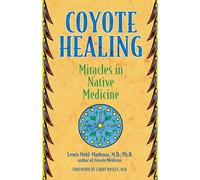 Coyote Healing: Miracles in Native Medicine