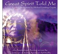 Coyote, Michael Looking - Great Spirit Told Me