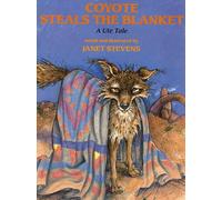 Coyote Steals the Blanket: A Ute Tale