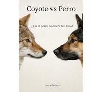 Coyote vs Perro: ¿Y si el perro no fuera tan lobo?