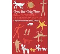 Coyote Was Going There: Indian Literature of the Oregon Country