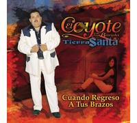 Coyote Y Su Banda Tierra Santa - Cuando Regreso a Tus Brazos