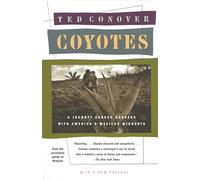 Coyotes: A Journey Across Borders With America's Mexican Migrants: 0000 (Vintage Departures)