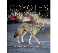 Coyotes Among Us : Secrets of the City’s Top Predator