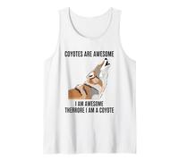 Coyotes are Awesome I Am Awesome Therrore I Am A Coyote Tank Top