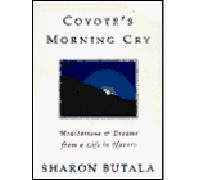 Coyote's morning cry: Meditations & dreams from a life in nature