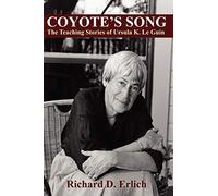 Coyote's Song: The Teaching Stories of Ursula K. Le Guin