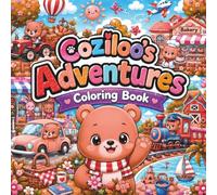 Coziloo's Adventures Coloring Book: Bold & Easy Designs Featuring Everyday Fun, Creative Activities, Cute Places, and Joyful Moments