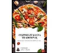 Cozinha Italiana Tradicional: receitas tipicas de norte a sul (A cozinha de Avô Italo)