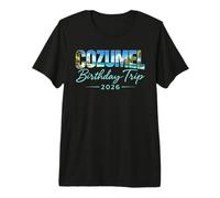 Cozumel Birthday Trip 2026 Mexico Cancun Vacation Beach Crew Premium T-Shirt