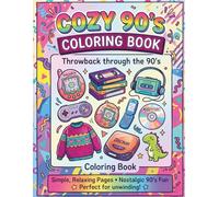 Cozy 90's Coloring Book Throwback through the 90's: Relaxing Retro Pages Inspired by 90s Fashion, Music, Cartoons & Nostalgia
