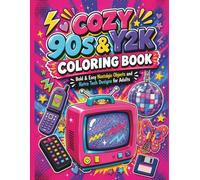 Cozy 90s & Y2K Coloring Book: Bold & Easy Nostalgic Objects and Retro Tech Designs for Adults (The Cozy Collection)