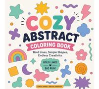 COZY ABSTRACT COLORING BOOK: Bold Lines, Simple Shapes, Endless Creativity
