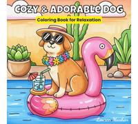 Cozy & Adorable Dog Coloring Book for Relaxation: Relaxing Dog Moments and Cute Pups to Color for Stress Relief and Mindful Joy