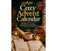 Cozy Advent Calendar: 24 Days of Mindfulness, Warm Rituals & Feel-Good Moments for a Slower, Calmer Christmas (The Christmas Countdown Collection)
