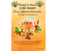 Cozy Advent Calendar: 24 Easy, Simple, Relaxing Recipes & Rituals for Stress Relief/ Cold Season/ Herbal Tea for Beginners/ Make a Winter Ritual/ ... Peace/ The Hygge/ Christmas Self Care Gifts/
