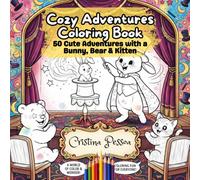 Cozy Adventures Coloring Book: 50 Cute Adventures with a Bunny, Bear & Kitten