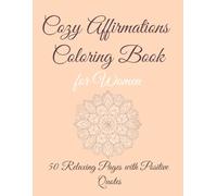 Cozy Affirmations Coloring Book for Women: 50 Relaxing Pages with Positive Quotes