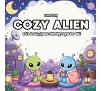 Cozy Alien Coloring Book: Kawaii Space Adventures with Cute Aliens, UFOs, and Cozy Cosmic Moments