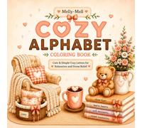 Cozy Alphabet Coloring Book: Cute & Simple Cozy Letters for Relaxation and Stress Relief (Melly Mell Alphabet Series)