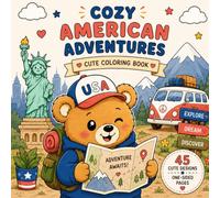 Cozy American Adventures: A Cute Cozy Coloring Book Featuring Benny Bear | 45 Easy & Relaxing Designs | One-Sided Pages (Cozy Animals Coloring Books)