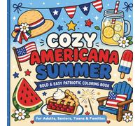 Cozy Americana Summer Coloring Book: Bold and Easy Patriotic Coloring Book with Cute Summer Scenes for Adults, Seniors, Teens, and Families (Cozy Seasons Coloring Books)
