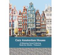 Cozy Amsterdam Houses: A Relaxing Canal Coloring Book for Adults - Volume 1